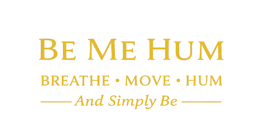 Be Me Hum: Breathe, Move, Hum, and Simply Be